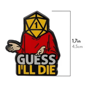 Guess I'll Die Pin